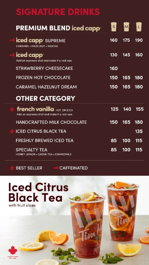 TIM HORTONS NON-COFFEE ICED CAPPS MENU PRICES 
TIM HORTONS ICED TEAS PRICES