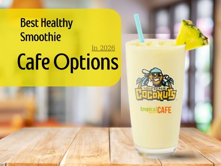 Best Healthy Smoothie Cafe Options in 2026: A Simple Nutrition and Ordering Guide
